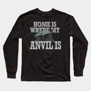 Home is Where My Anvil is - Blacksmith Knife Maker Long Sleeve T-Shirt